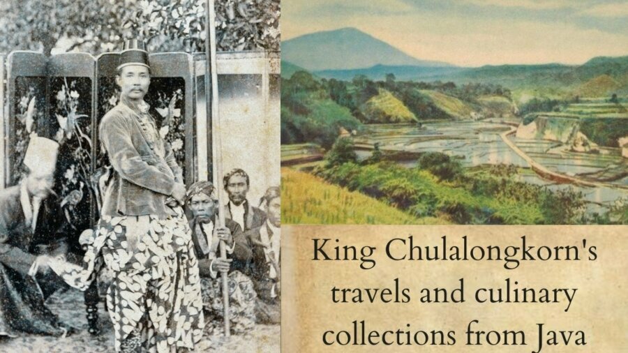 King Chulalongkorn's travels and culinary collections from Java