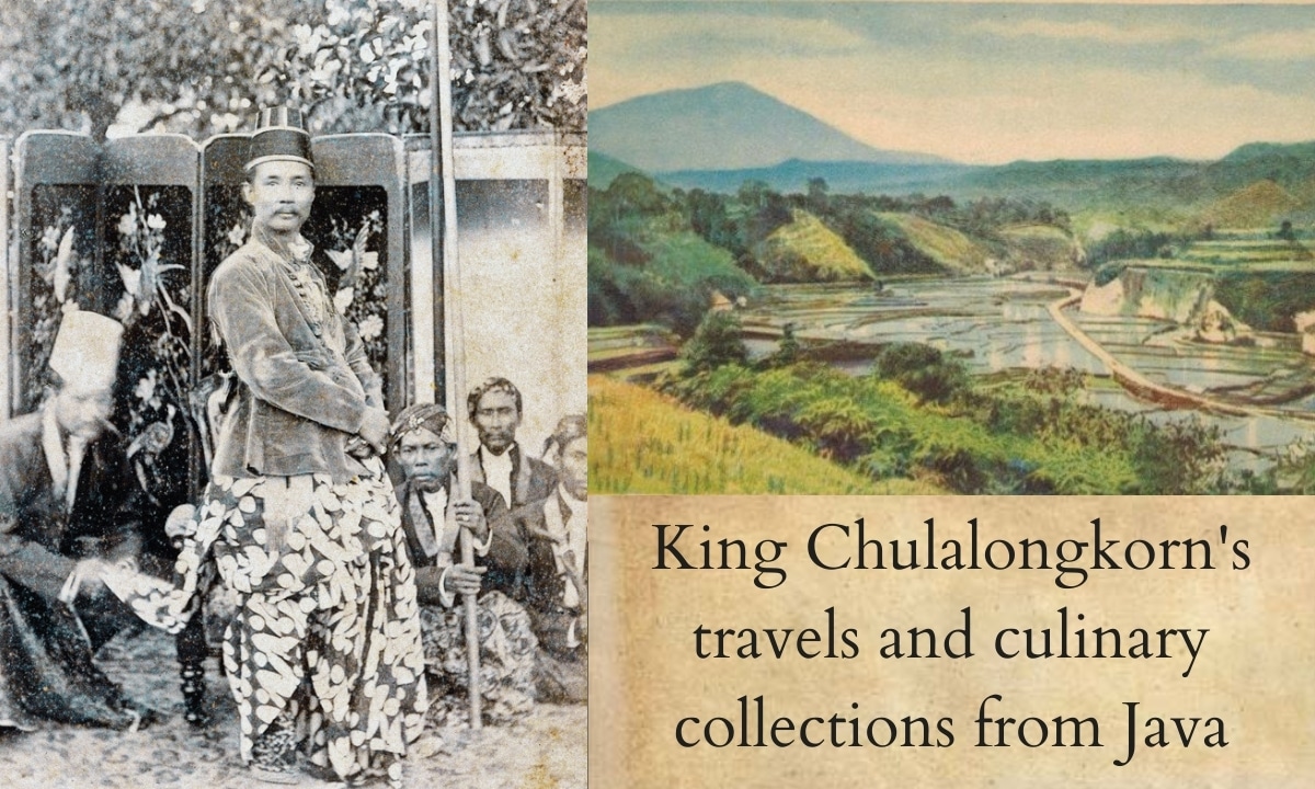 King Chulalongkorn's travels and culinary collections from Java