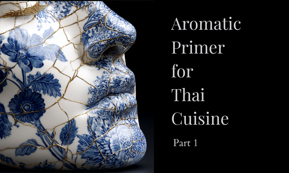 Aromatic Primer for Thai Cuisine - Part 1