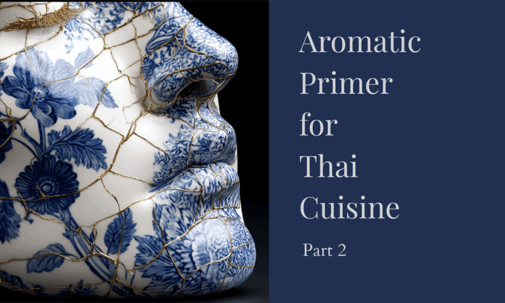 Aromatic Primer for Thai Cuisine - Part 2